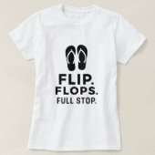 T-shirt Tongs. Claquettes. Point final.; Déclaration estiv (Design devant)
