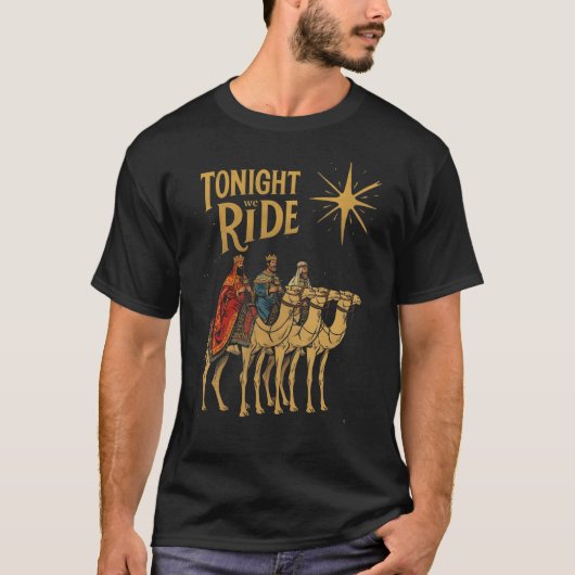 T-shirt Tonight We Ride Magi Christmas Wise Men Gift (Devant)