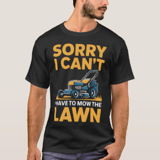 T-shirt Tonte de pelouse drôle Désolé je ne peux pas je do