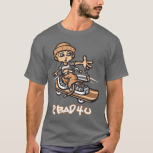 T-shirt Too bad for you