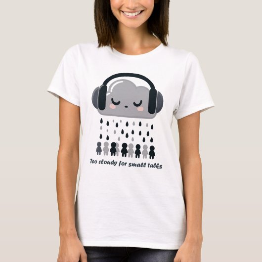T-shirt Too Cloudy For Small Talks Cute Cloud Tee (Devant)