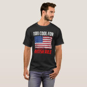 T-shirt Too Cool For British Rule  4th July Usa Flag (Devant entier)