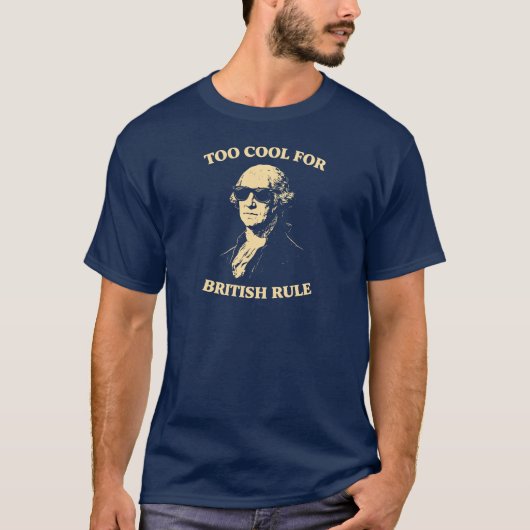 T-shirt Too Cool for British Rule | Funny 4th of July T-Sh (Devant)