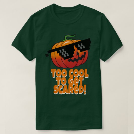 T-shirt Too Cool To Get Scared  Pumpkin Sunglasses  (Design devant)