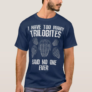 T-shirt Too Many Trilobites Fossil Collector Hunting