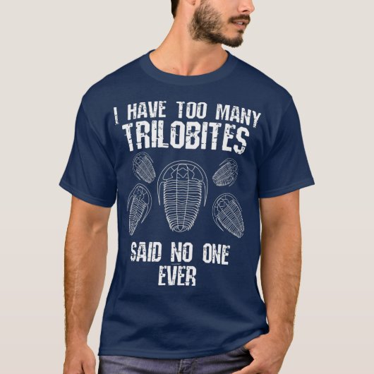 T-shirt Too Many Trilobites Fossil Collector Hunting (Devant)
