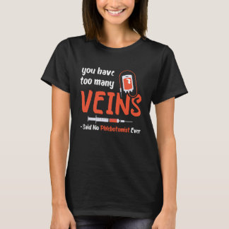 T-shirt Too Many Veins Blood Syringe Phlebotomist Medical 