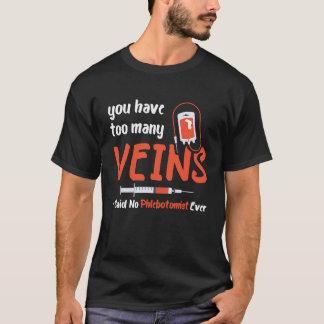 T-shirt Too Many Veins Blood Syringe Phlebotomist Medical 