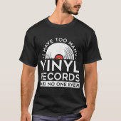 T-shirt Too Many Vinyl Records Funny Music Design (Devant)