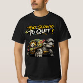 T-shirt Too Slow To Quit Funny Motivational Turtle Graphic (Devant)