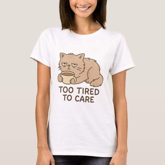 T-shirt Too Tired to Care – Funny Grumpy Cat Coffee Design (Devant)