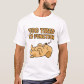 T-shirt "Too Tired To Function" Cute Sleeping Dog (Devant)