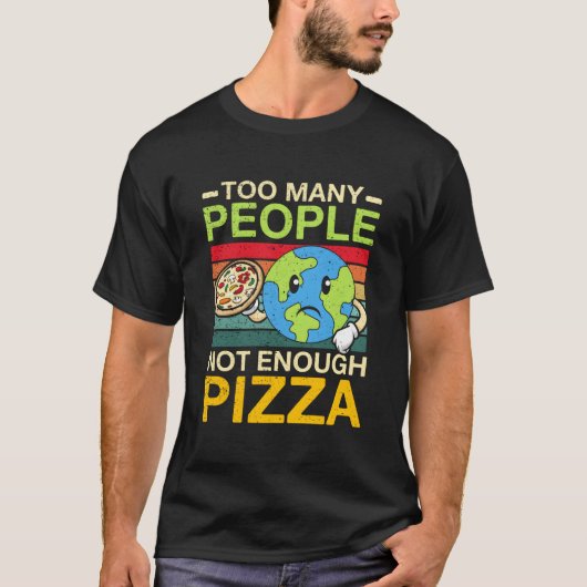 T-shirt Too Y People Not Enough Pizza (Devant)