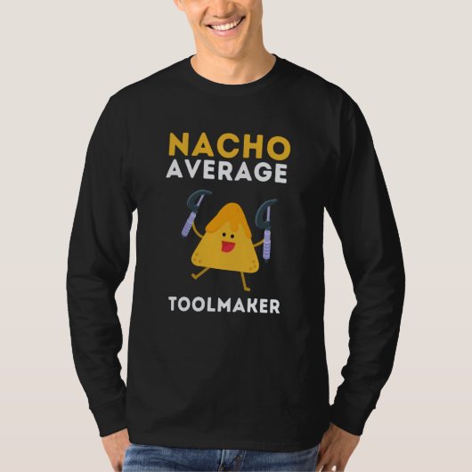 T-shirt Toolmaker CNC Operator And Machinist Nacho Average (Devant)