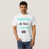 T-shirt Tooth Be Told I'm (Devant entier)
