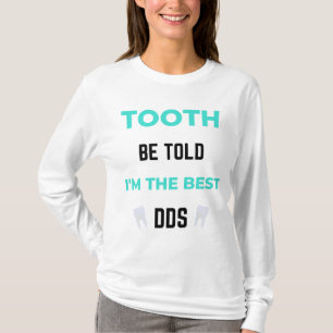 T-shirt Tooth Be Told I'm