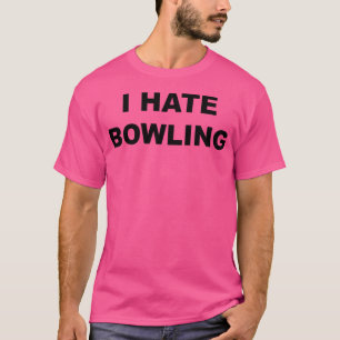T-shirt Top Qui Dit Que Je Déteste Bowling Funny Anti Bowl