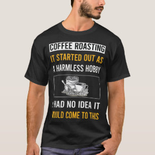 T-shirt Torréfaction de café, un passe-temps inoffensif