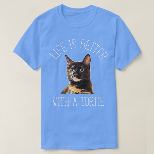 T-shirt Tortie Cat Life Is Better (Design devant)