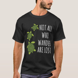 T-shirt Tortue-Pas Tous Ceux Qui Se Promènent Sont Perdus