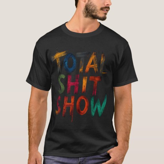 T-shirt Total  Shitshow (Devant)