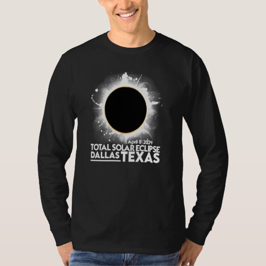 T-shirt Total Solar Eclipse DALLAS TEXAS April 8 2024 Tota (Devant)