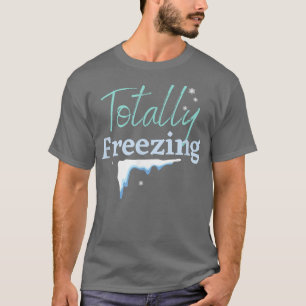 T-SHIRT TOTALEMENT CONGÉLATEUR, HIVER MERVEILLE, NEIGE FRO