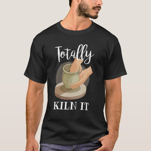 T-shirt Totalement Kiln it Pottery Clay Céramique jeter Ho (Devant)