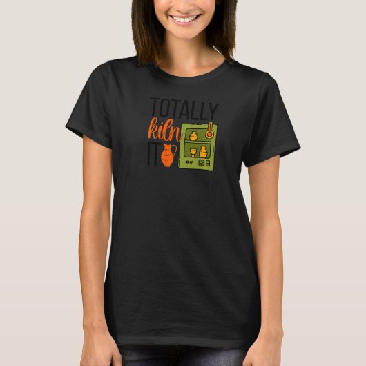 T-shirt Totalement Kiln It Pottery Maker Céramique Potteri (Devant)