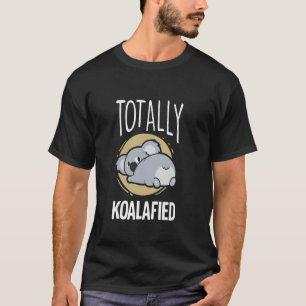T-shirt Totalement Koalafied Cute Koala Bear Pun