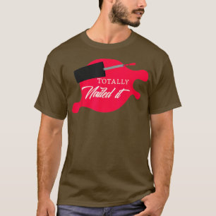T-shirt Totalement Nourri Il Manucure Nail Tech