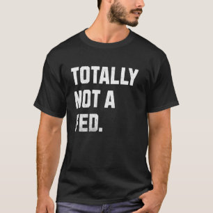 T-shirt Totalement Pas Un FED! Policier Déguisé Drôle Et P