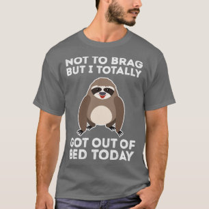 T-shirt Totalement Sorti Du Lit Aujourd'Hui Drôle Sloth