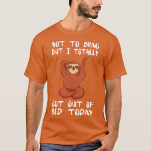 T-shirt Totalement Sorti Du Lit Aujourd'Hui Sloth