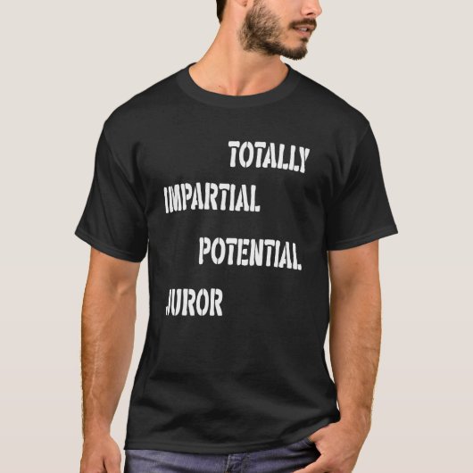 T-shirt Totally Impartial Potential Juror (Devant)