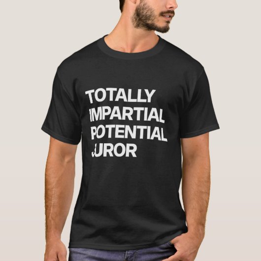 T-shirt Totally Impartial Potential Juror_19 (Devant)