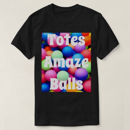 T-shirt Totes Amazeballs (Design devant)