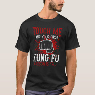 T-shirt Touch Me And Your First Kung Fu Lesson Is Free