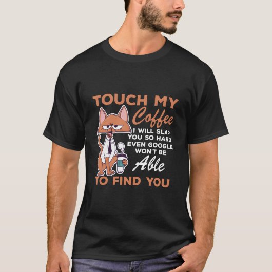 T-shirt Touch My Coffee Coffee I Will Slap You So Hard (Devant)
