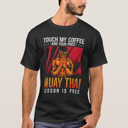 T-shirt Touch My Coffee Kickboxing Fighter Combat Love Mua (Devant)