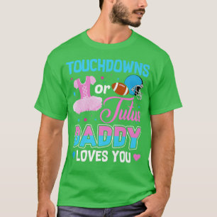 T-shirt Touchdowns Ou Tutus Daddy Vous Aime Révéler Le Sex