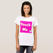 T-shirt Touche Moi (Devant entier)