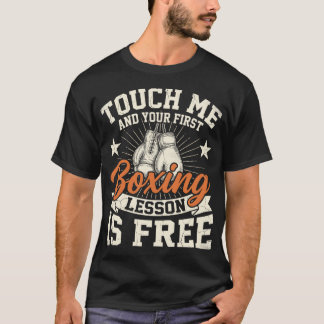 T-shirt Touche-moi et la première leçon de boxe est gratui