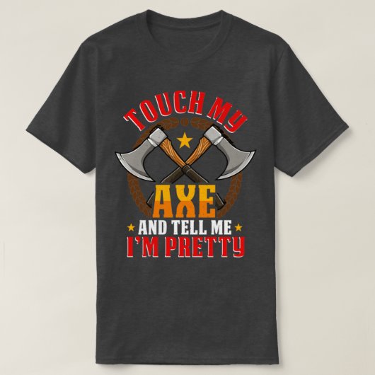 T-shirt Touchez ma Ax drôle Ax Jetant Hatchet (Design devant)