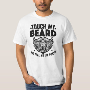 T-shirt Touchez Ma Barbe Et Dites-Moi Que Je Suis Beau