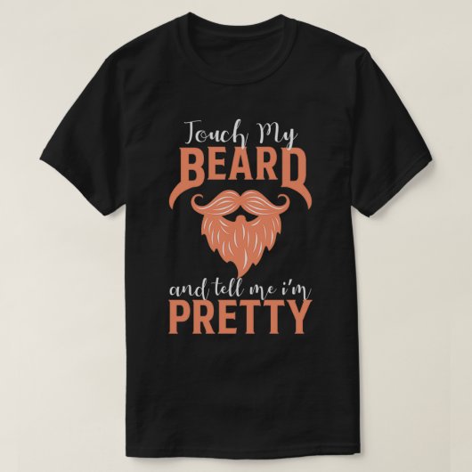 T-shirt Touchez Ma Barbe Et Dites-Moi Que Je Suis Jolie Ty (Design devant)