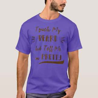 T-shirt Touchez Ma Barbe Et Dites-Moi Que Je Suis Plutôt D