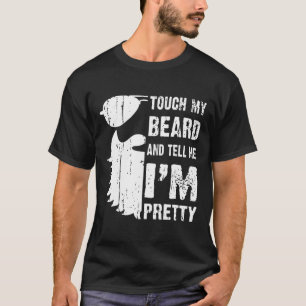T-shirt Touchez Ma Barbe Et Dites-Moi Que Je Suis Une Joli