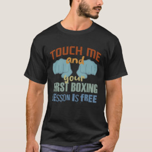 T-shirt Touchez Moi Et Votre Première Leçon De Boxe Est Gr