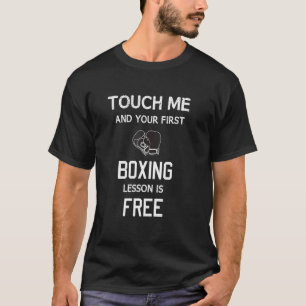 T-shirt Touchez-moi et votre première leçon de boxe est la